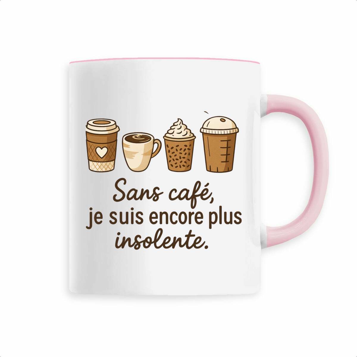 Mug “Sans café, je suis encore plus insolente”