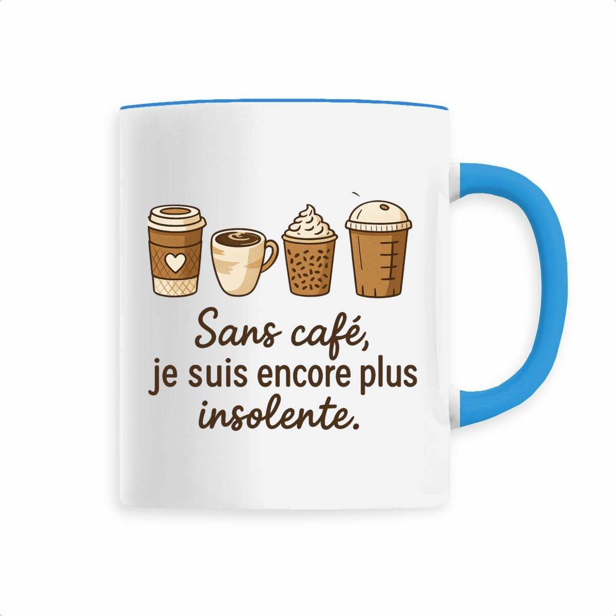 Mug “Sans café, je suis encore plus insolente”